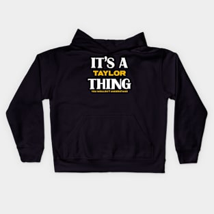 It's a Taylor Thing You Wouldn't Understand Kids Hoodie